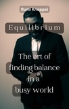 Rumi Knoppel - Equilibrium: The Art of Finding Balance in a Busy World.