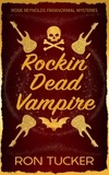  Ron Tucker - Rockin' Dead Vampire - Rosie Reynolds Paranormal Mysteries, #2.