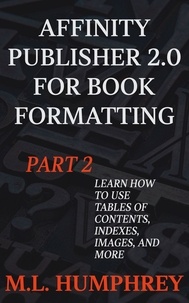  M.L. Humphrey - Affinity Publisher 2.0 for Book Formatting Part 2 - Affinity Publisher 2.0 for Self-Publishing, #2.