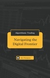  Alex Thompson - Algorithmic Trading: Navigating the Digital Frontier.