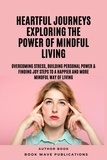  Book Wave Publications - Heartful Journeys: Exploring The Power Of Mindful Living.