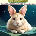  Lunika Phoenix - Hop into Learning: A Fascinating Rabbit Adventure (Study 10 Fun Rabbit Facts For Kids through the story).
