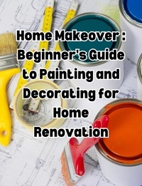  People with Books - Home Makeover: Beginner's Guide to Painting and Decorating for Home Renovation.