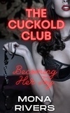  Mona Rivers - The Cuckold Club: Becoming Her Toy - The Cuckold Club, #6.