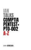  Ian Eress - Ian Talks CompTIA PenTest+ PT0-002 A-Z - SecurityCertificationsAtoZ, #1.