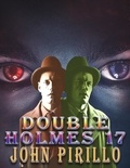  John Pirillo - Double Holmes 17 - Double Holmes, #17.