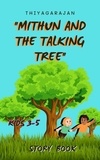  thiyagarajan guruprakash - "Mithun and the Talking Tree".