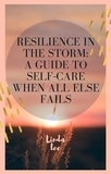  Linda Norvil - Resilience in the storm : A guide to self care when all else fails.