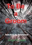  Jorges P. Lopez - To Be a Groom - Short Stories, #2.