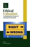  Alex Thompson - Ethical Valuation: Navigating the Future of Startup Investments.