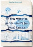  Dan Owl Greenwood - 101 New Myths of Ancient Greece for Young Readers - Evening Tales from the Wise Owl.