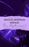  Brynner Vallecilla - Círculos armónicos modales con séptimas 2: Descubriendo nuevas dimensiones sonoras - Círculos armónicos modales con séptimas, #2.