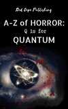  Carlton Herzog et  Christopher Pate - Q is for Quantum - A-Z of Horror, #17.