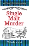  Melinda Mullet - Single Malt Murder - Whisky Business Mystery, #1.