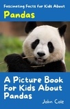  John Cole - Fascinating Facts for Kids About Pandas - Fascinating Animal Facts.