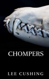  Lee Cushing - Chompers - The Carmilla Sheridan Adventures, #2.