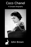  John Brown - Coco Chanel - A Compact Biography.