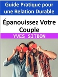  YVES SITBON - Épanouissez Votre Couple : Guide Pratique pour une Relation Durable.