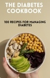  Dismas Benjai - The Diabetes Cookbook: 100 Healthy and Flavorful Recipes for Managing Diabetes.
