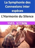  YVES SITBON - L'Harmonie du Silence : La Symphonie des Connexions inter espèces.