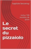  baptiste bessenay - Le secret du pizzaiolo.