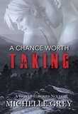  Michelle Grey - A Chance Worth Taking - Worth It Series.