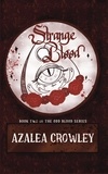  Azalea Crowley - Strange Blood - Odd Blood, #2.