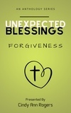  Cindy Rogers - Unexpected Blessings Forgiveness - Unexpected Blessings.