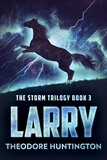  Theodore Huntington - Larry - The Storm Trilogy, #3.