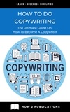  Pete Harris - How To Do Copywriting – The Ultimate Guide On How To Become A Copywriter.