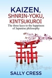  Sally Cress - kaizen,Shnrin-Yoku,Kintsukuroi: The Three Keys to the Happiness of Japanese Philosophy - Self-help, #2.