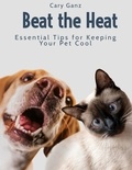  Cary Ganz - Beat the Heat: Essential Tips for Keeping Your Pet Cool.