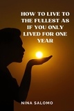  Nina Salomo - How to Live to the Fullest as if You Only Lived for One Year.