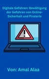  Amal Alaa - Digitale Gefahren: Bewältigung der Gefahren von Online-Sicherheit und Piraterie.
