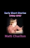  Matti Charlton - Early Short Stories 1996-1997.