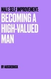  Aussiebuck - Becoming a High-Value Man.