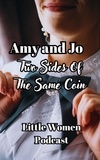  Little Women Podcast - Amy and Jo, Two Sides Of The Same Coin - Little Women Podcast Transcripts, #4.