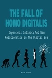  Brian Gibson - The Fall Of Homo Digitalis  Impersonal Intimacy And New Relationships in The Digital Era.