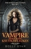  Holly Ryan - Vampire geben keine Knutschflecken - Der Harem der Jägerin, #1.
