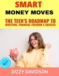  Dizzy Davidson - Smart Money Moves: The Teen’s Roadmap to Investing, Financial Freedom &amp; Success - Teens Can Make Money Online, #4.