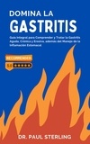  Paul Sterling (ESP) - Domina la Gastritis: Guía Integral para Comprender y Tratar la Gastritis Aguda, Crónica y Erosiva, además del Manejo de la Inflamación Estomacal - Mejora tu Calidad de Vida.