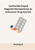  Kiruthiga K - Lanthanide Doped Magnetic Nanoparticles As Anticancer Drug Carriers.
