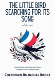  Coledown Bilingual Books - The Little Bird Searching for Its Song and Other Stories:  Simple Bilingual French-English Short Stories For Beginner French Language Learners.
