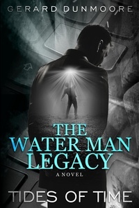  GERARD DUNMOORE - The Water Man Legacy - TIDES OF TIME, #1.