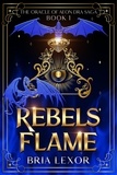  Bria Lexor - Rebels Flame - The Oracle of Aeon Dra Saga, #1.
