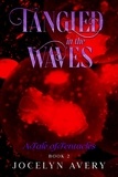  Jocelyn Avery - Tangled in the Waves - A Tale of Tentacles - Tangled in the Waves, #2.
