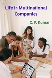  C. P. Kumar - Life in Multinational Companies.