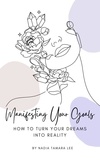  Nadia Tamara Lee - Manifesting Your Goals: How To Turn Your Dreams Into Reality - The Power Of Manifestation Series, #3.