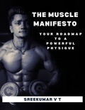  SREEKUMAR V T - The Muscle Manifesto: Your Roadmap to a Powerful Physique.