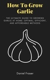  Daniel Fraser - How To Grow garlic.